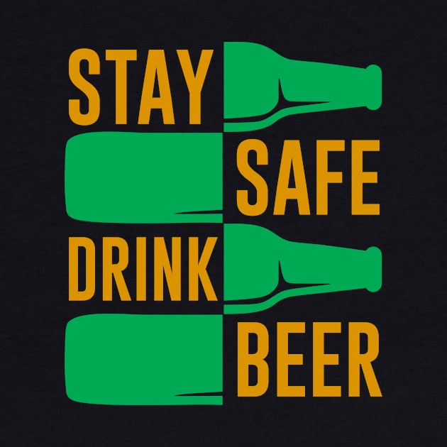 Stay Safe Drink Beer Funny Drinking Saying by Foxxy Merch